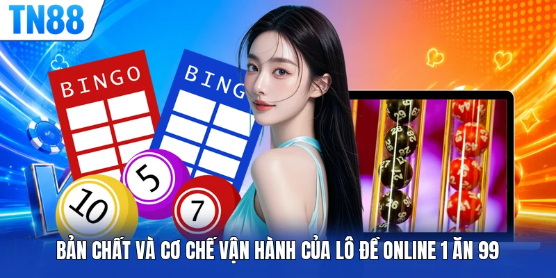 Bản chất và cơ chế vận hành của lô đề online 1 ăn 99