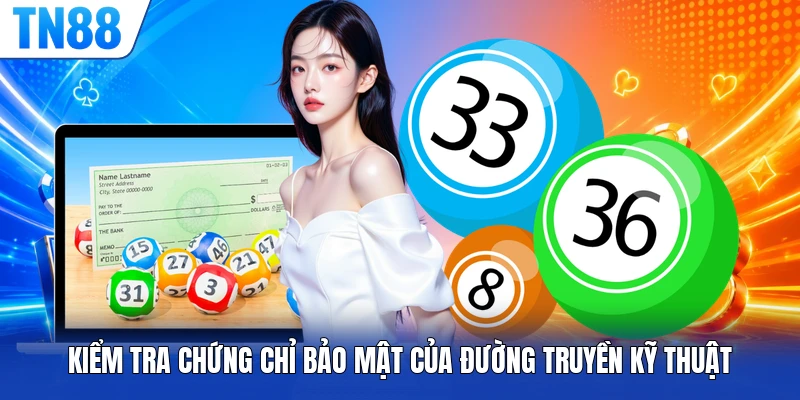Kiểm tra chứng chỉ bảo mật của đường truyền kỹ thuật