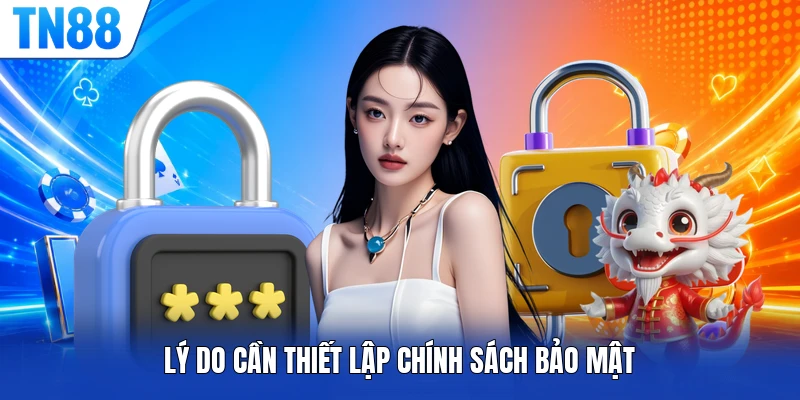 Lý do cần thiết lập chính sách bảo mật