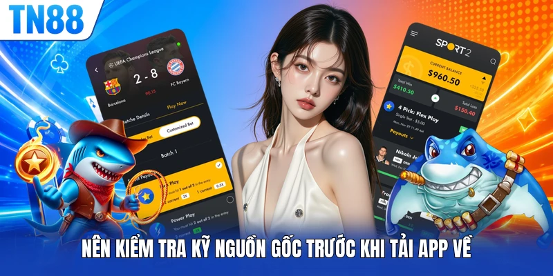 Nên kiểm tra kỹ nguồn gốc trước khi tải app về