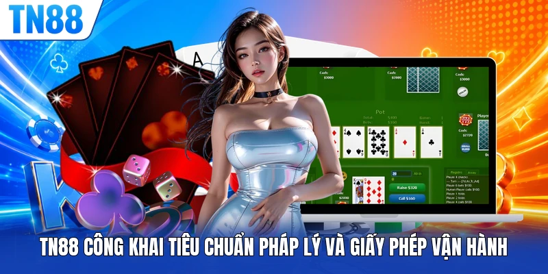 TN88 công khai tiêu chuẩn pháp lý và giấy phép vận hành