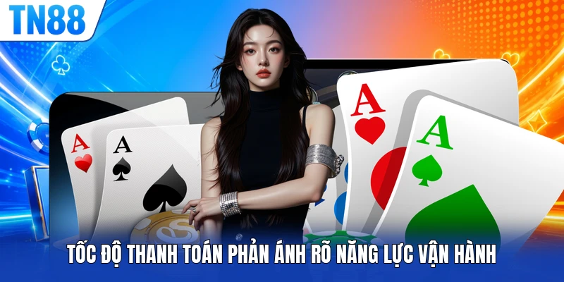 Tốc độ thanh toán phản ánh rõ năng lực vận hành